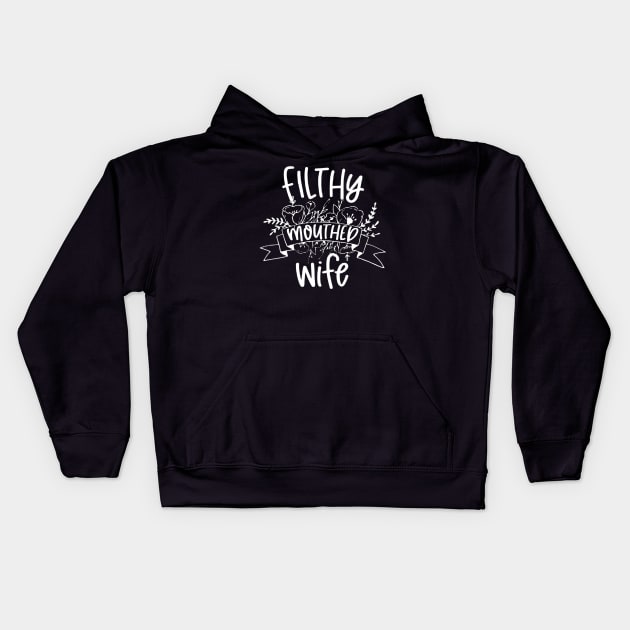 Filthy Mouthed Wife Kids Hoodie by ninazivkovicart